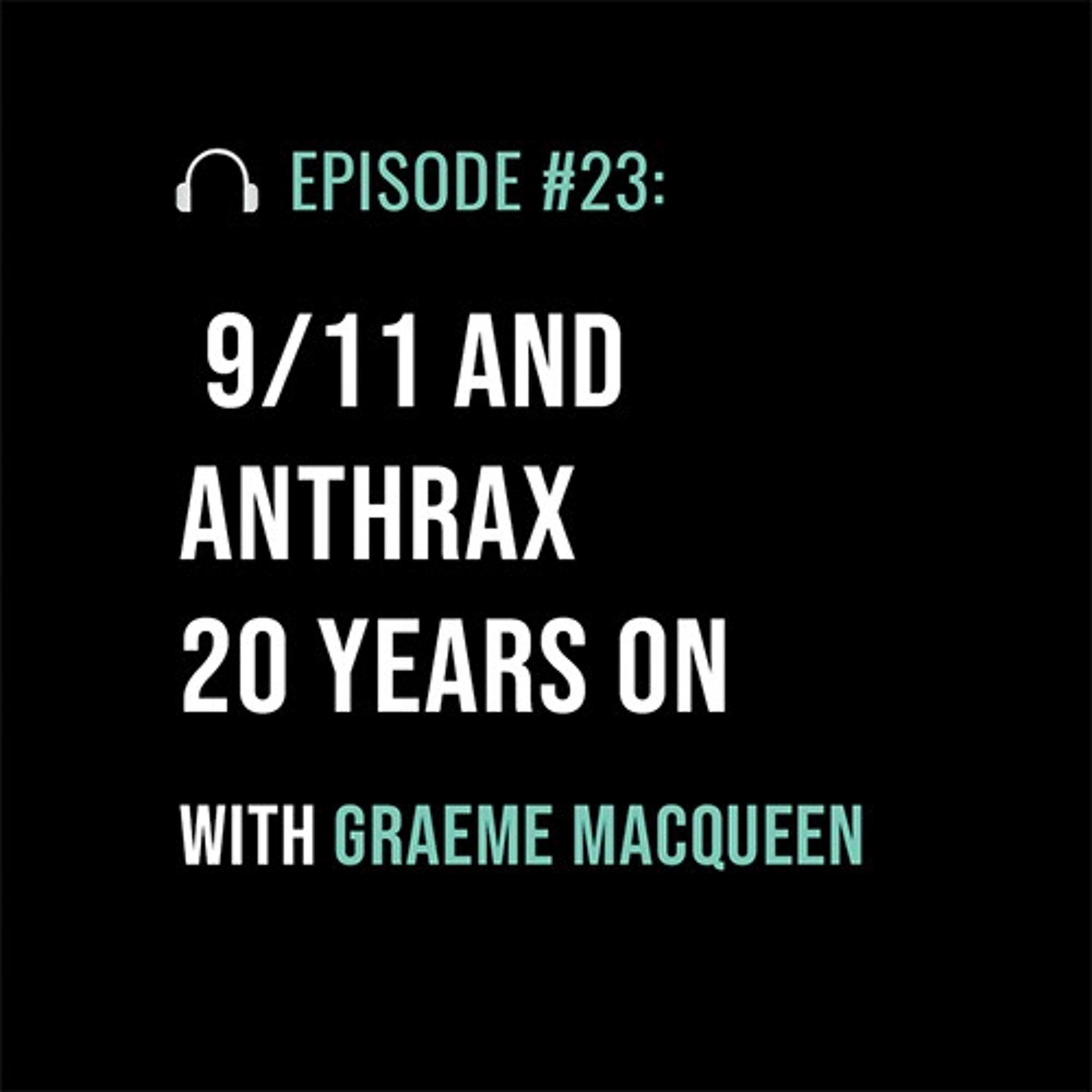 9/11 and Anthrax 20 Years On with Graeme MacQueen