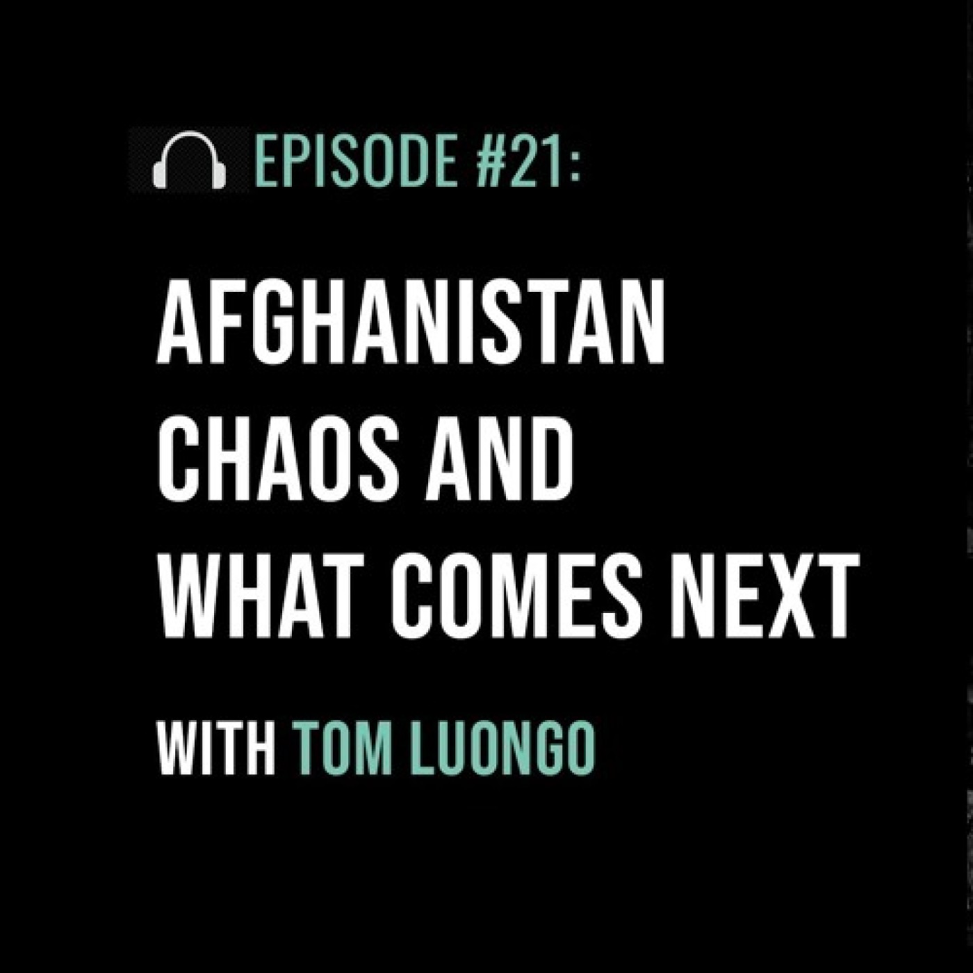 Afghanistan Chaos and What Comes Next with Tom Luongo - podcast episode cover