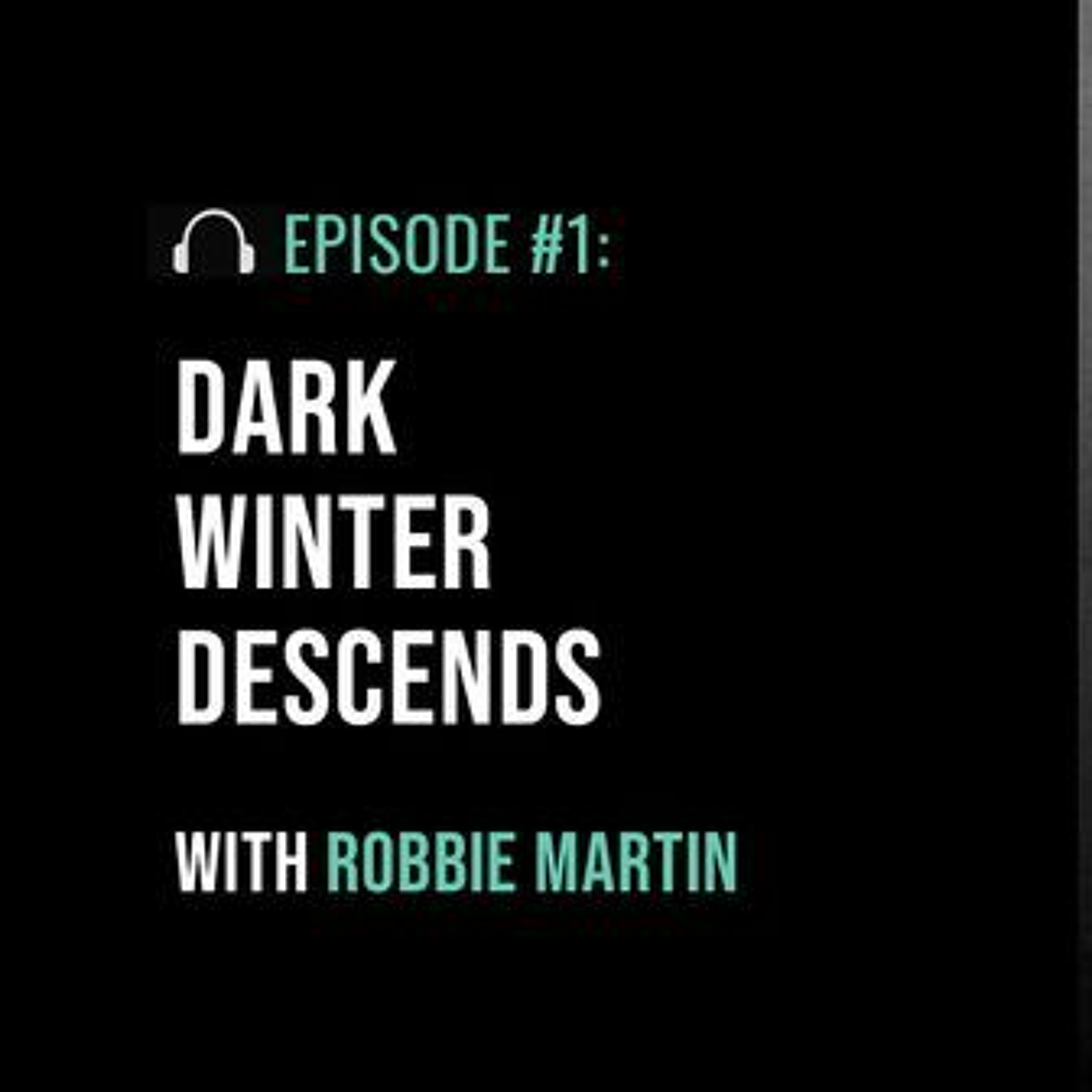 Dark Winter Descends with Robbie Martin - podcast episode cover