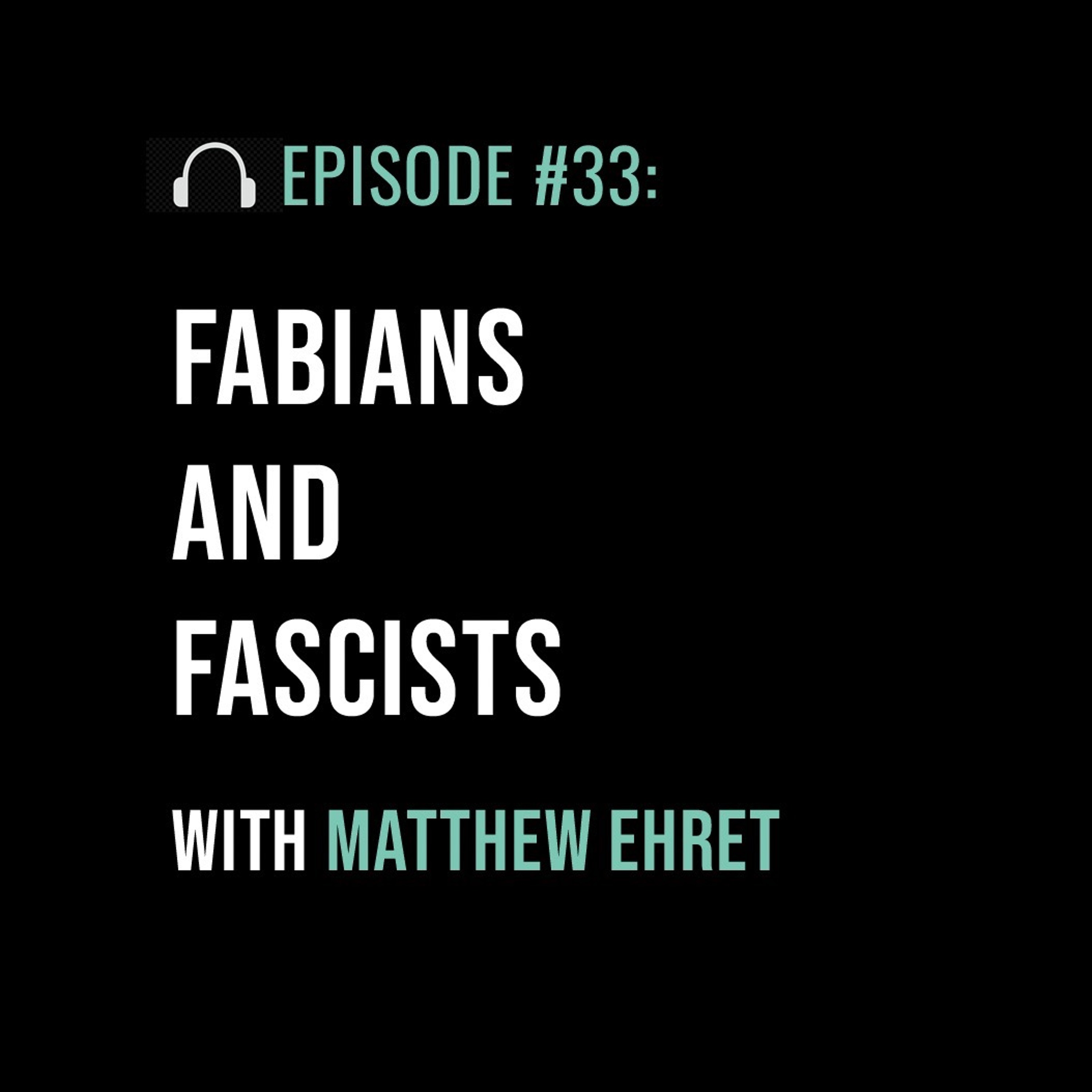 Fabians and Fascists with Matthew Ehret