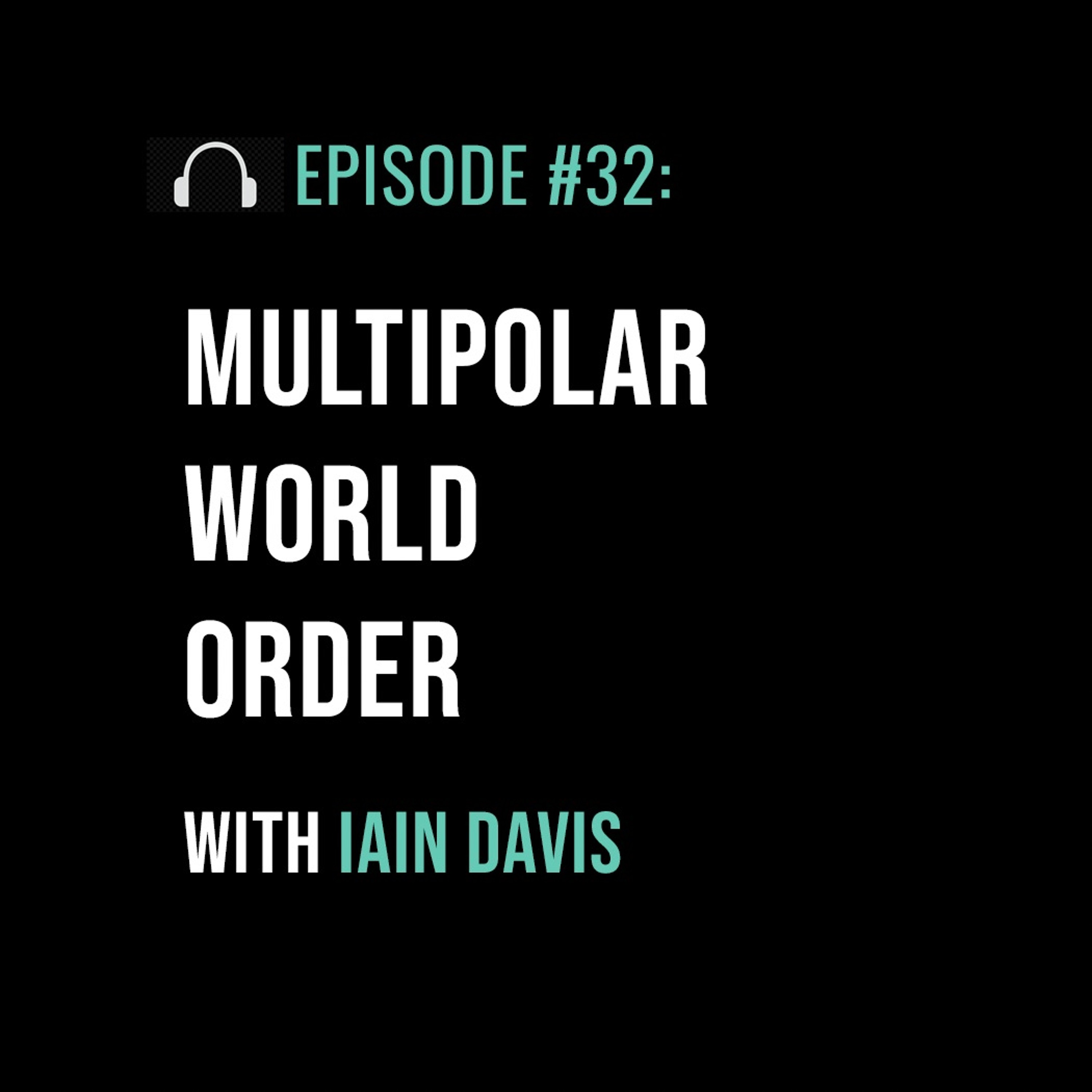 Multipolar World Order with Iain Davis - podcast episode cover