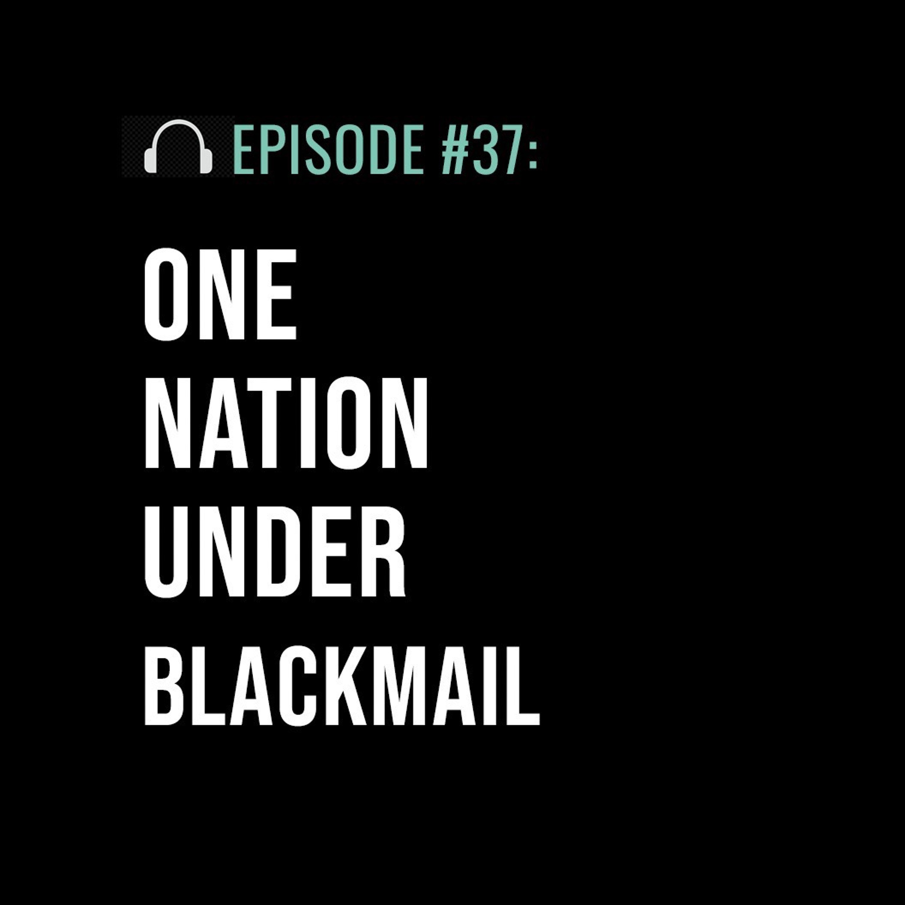 One Nation Under Blackmail