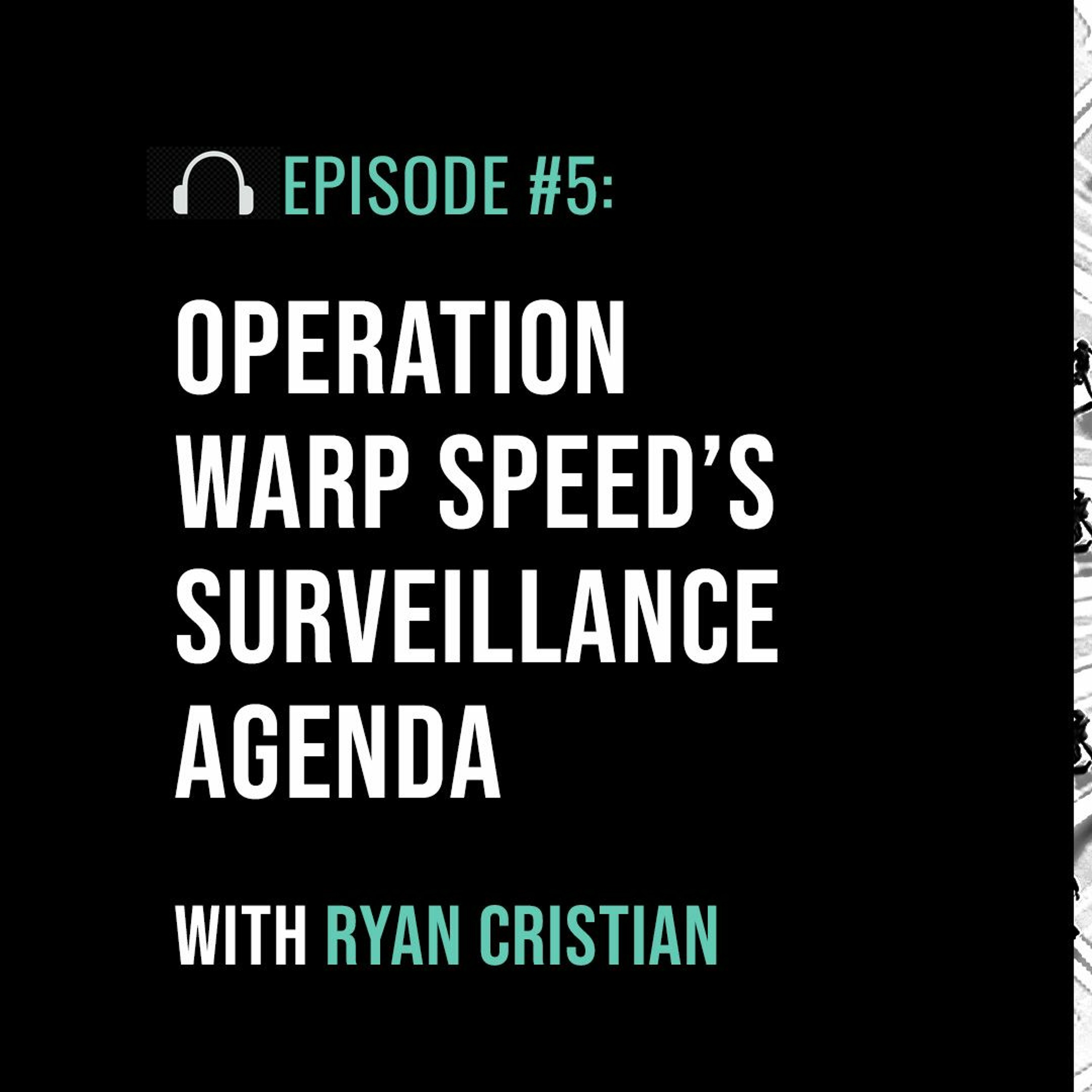 Operation Warp Speed’s Surveillance Agenda with Ryan Cristian