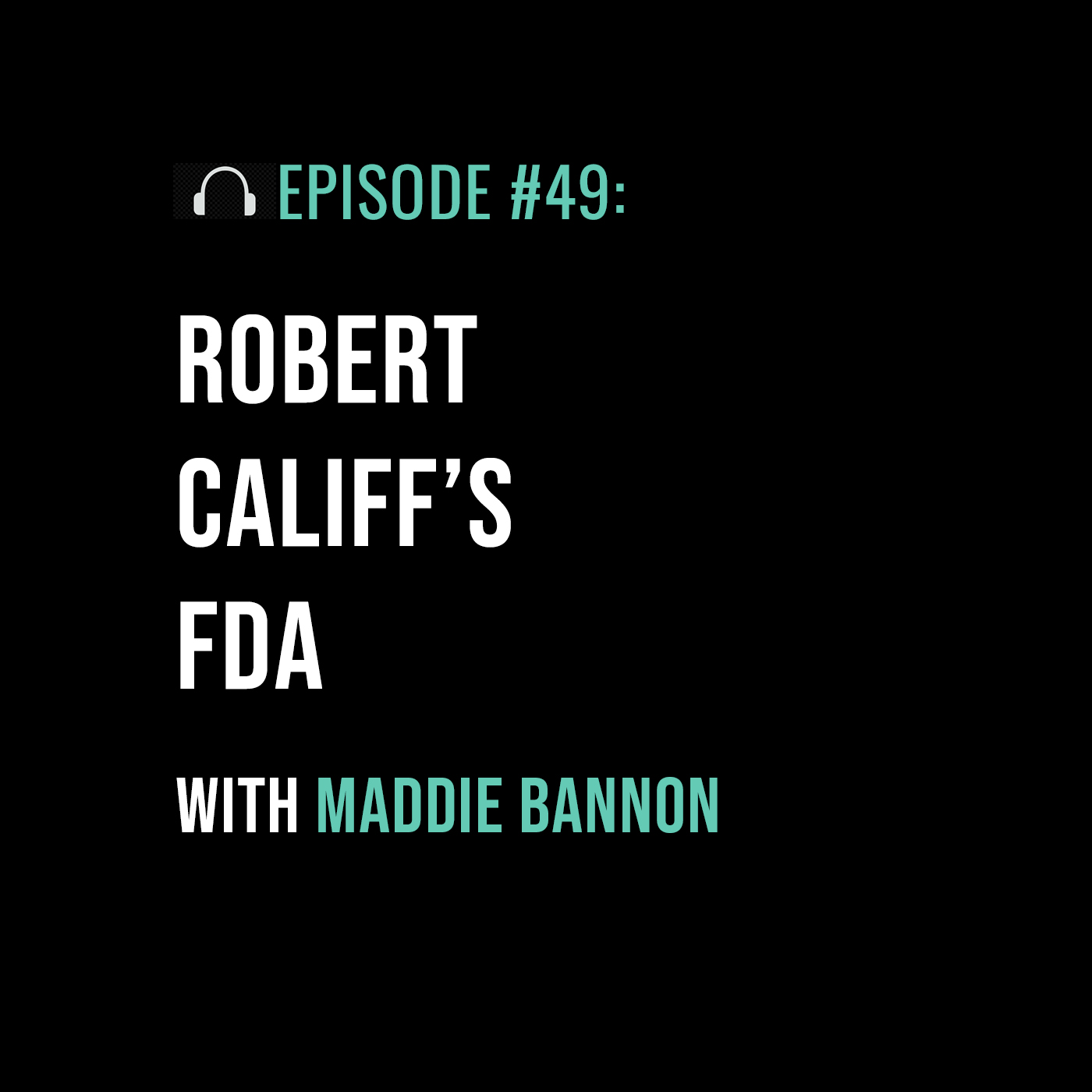 Robert Califf’s FDA with Maddie Bannon