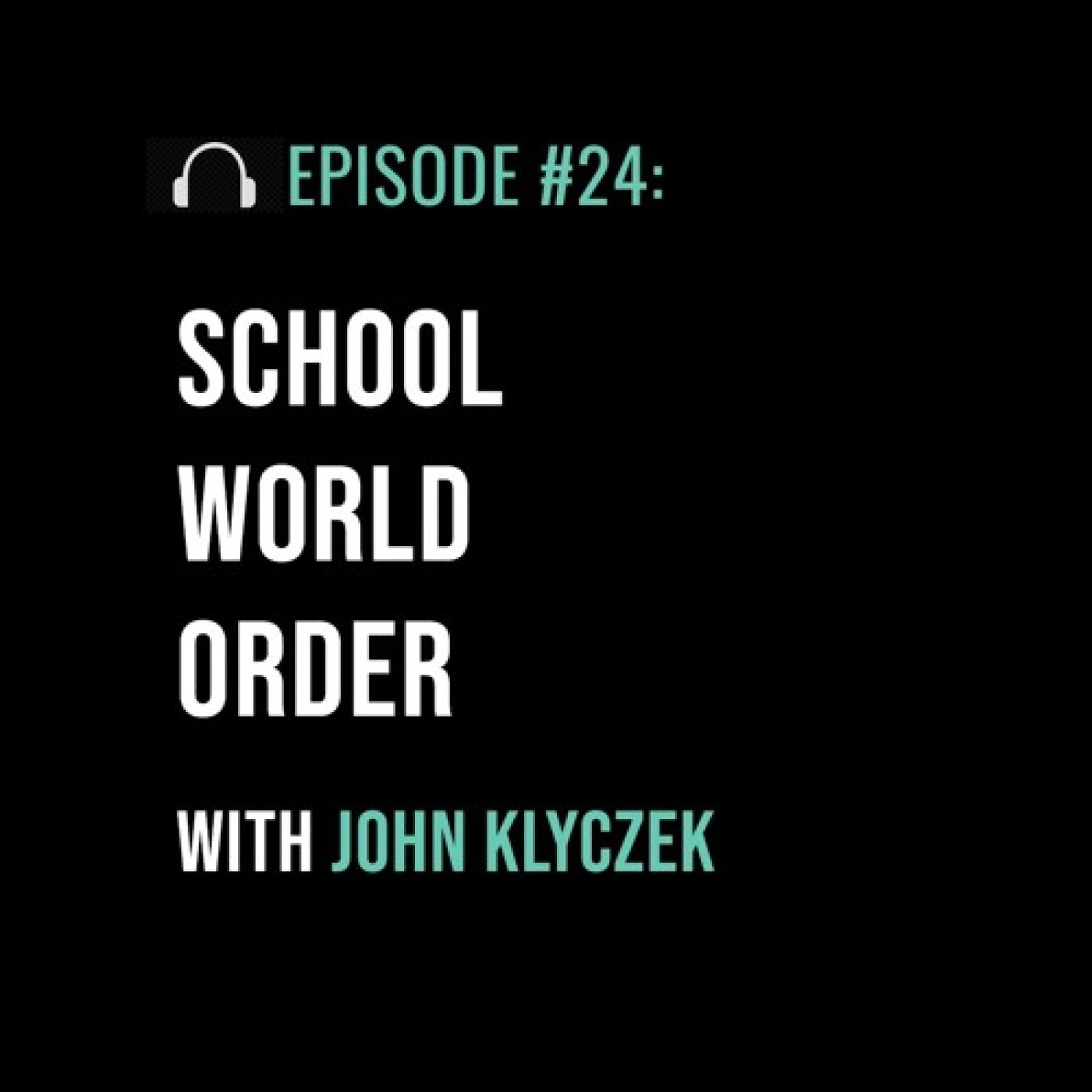 School World Order with John Klyczek