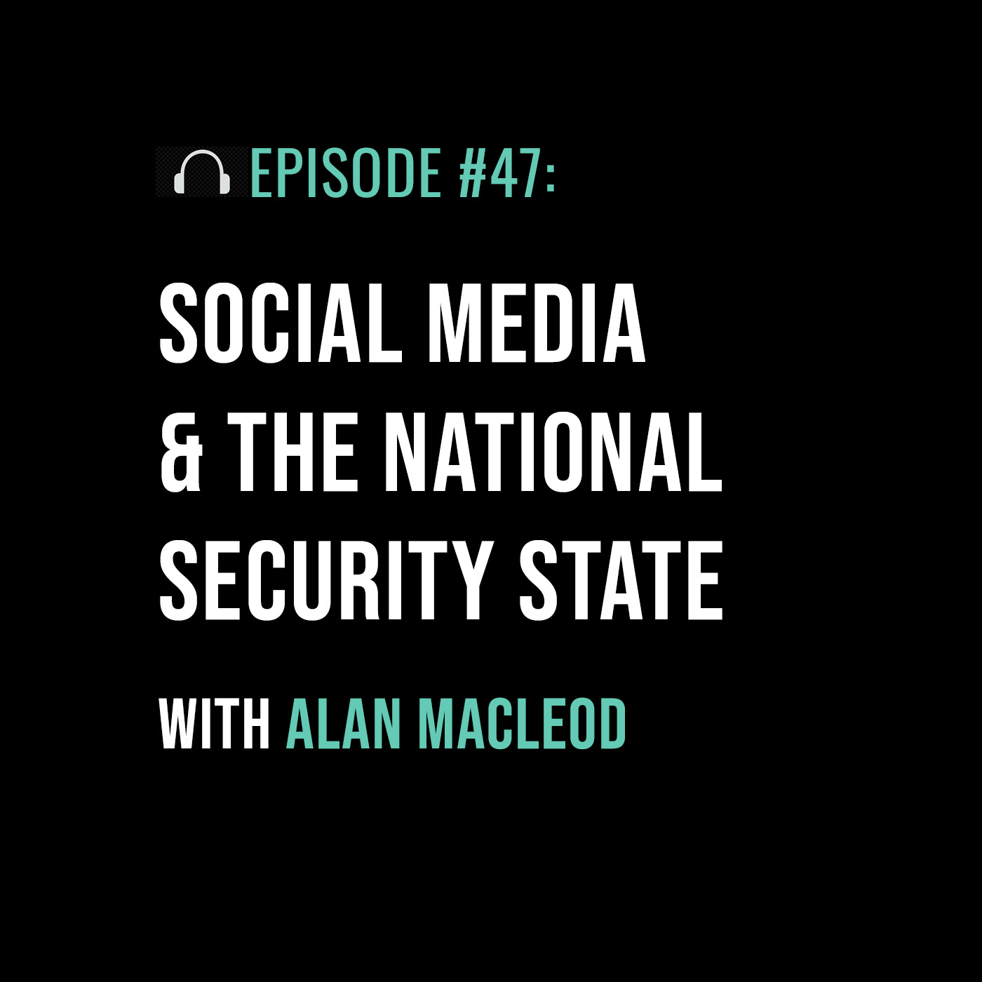 Social Media & the National Security State with Alan MacLeod