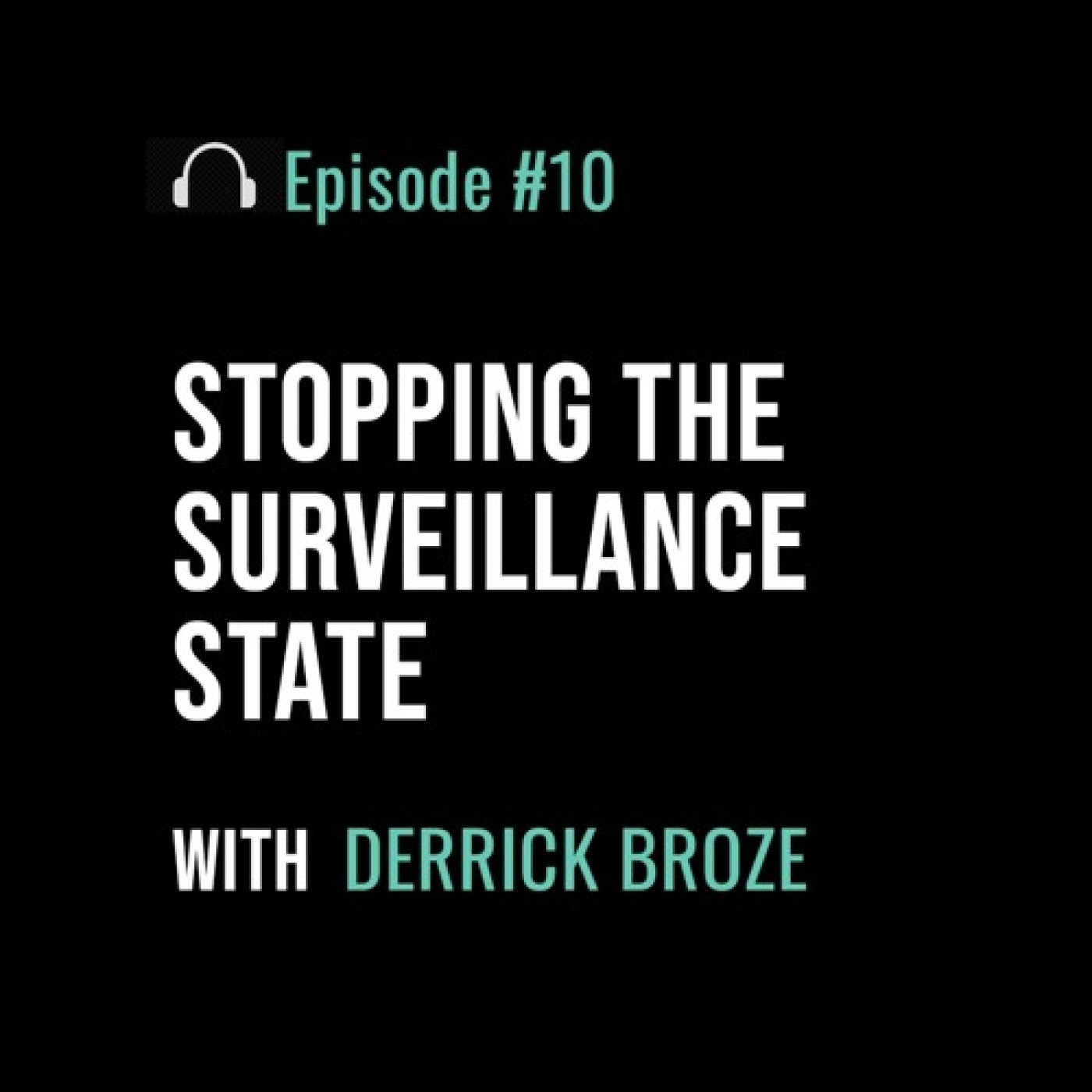 Stopping the Surveillance State with Derrick Broze - podcast episode cover