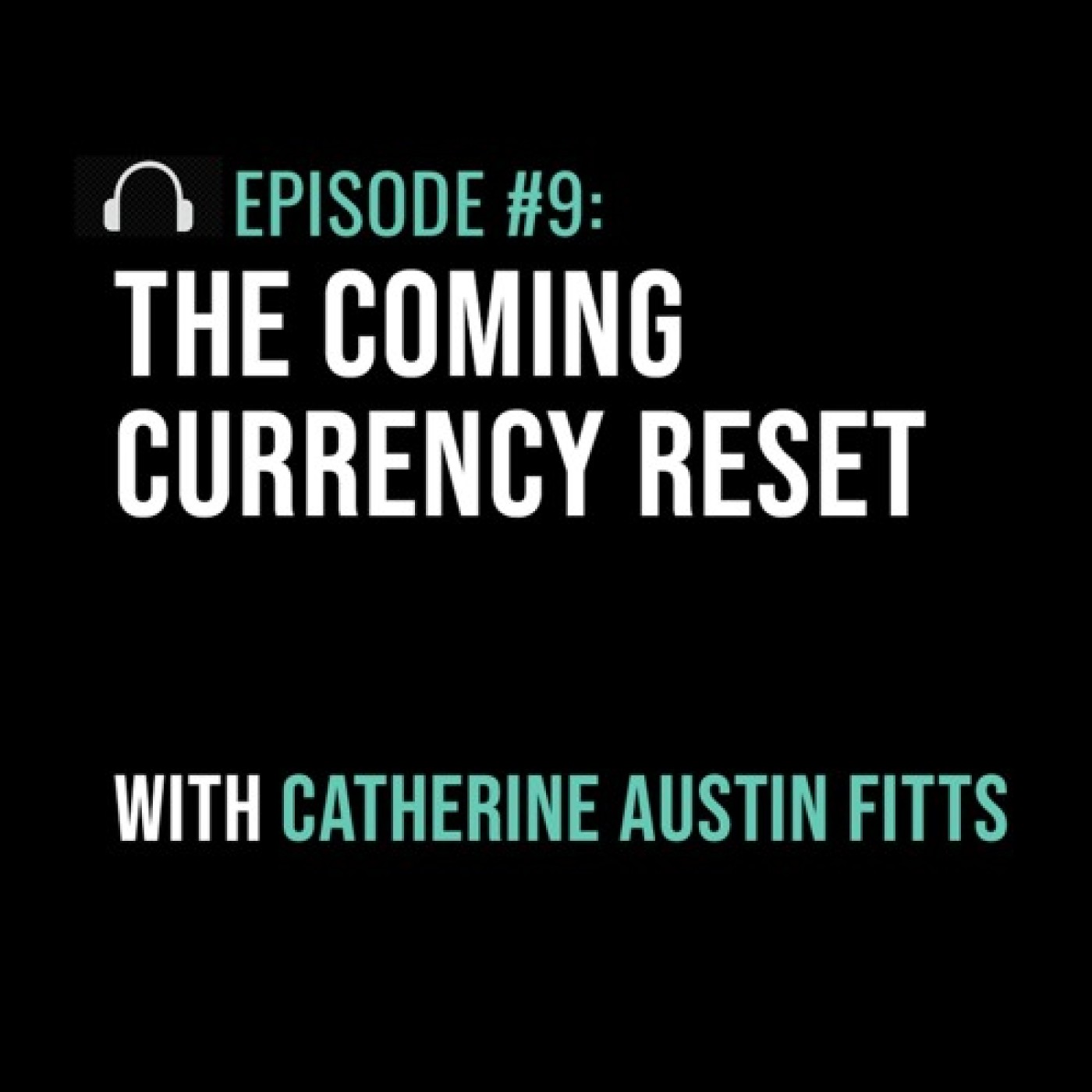 The Coming Currency Reset with Catherine Austin Fitts - podcast episode cover