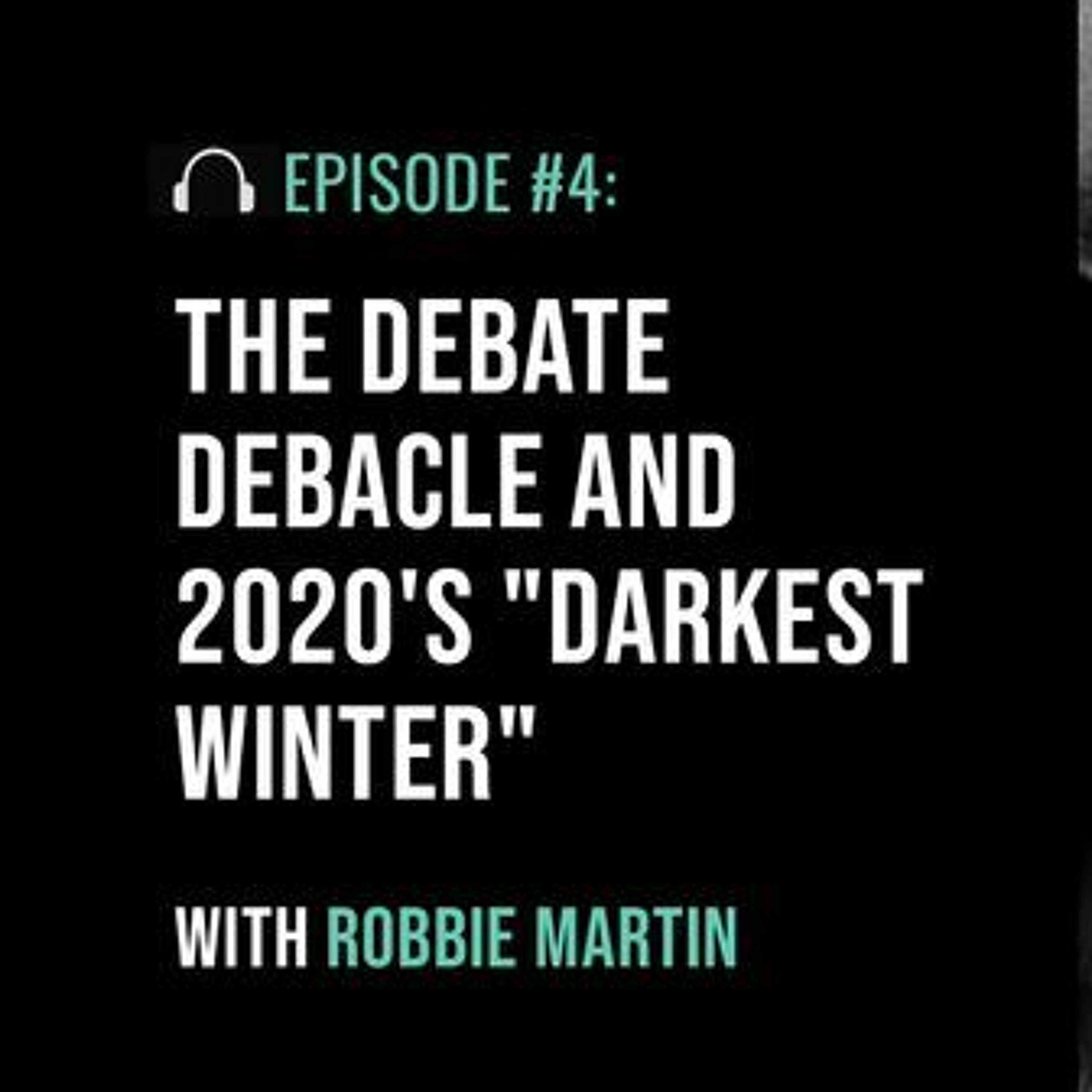 The Debate Debacle and 2020’s “Darkest Winter” - podcast episode cover