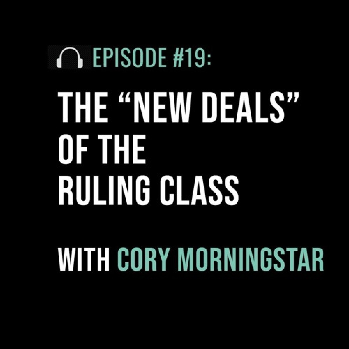 The “New Deals” of the Ruling Class with Cory Morningstar